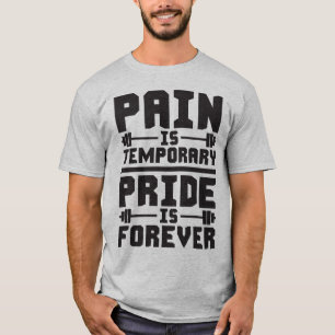 Pain Is Temporary, Pride Is Forever T-Shirt