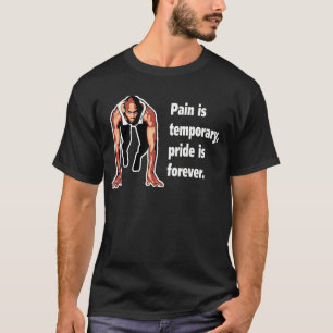Pain is Temporary - Pride is Forever T-Shirt