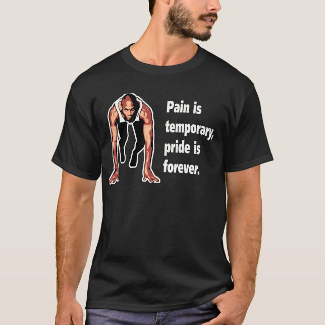 Pain is Temporary - Pride is Forever T-Shirt (Front)