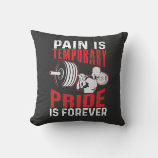 Pain Is Temporary Pride Is Forever Throw Pillow