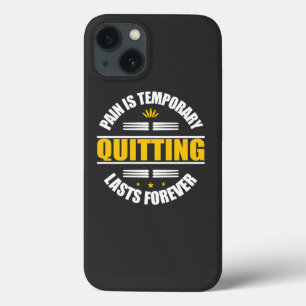 Pain Is Temporary Quitting Lasts Forever iPhone 13 Case