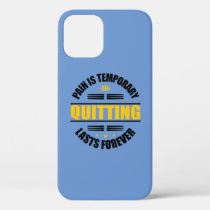 Pain Is Temporary Quitting Lasts Forever iPhone 12 Case