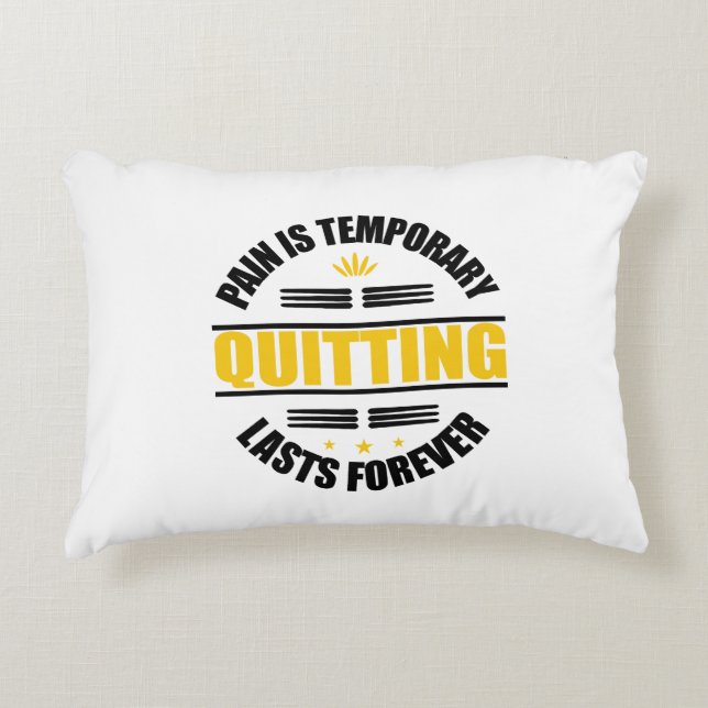 Pain Is Temporary Quitting Lasts Forever Decorative Cushion (Front)