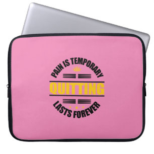 Pain Is Temporary Quitting Lasts Forever Laptop Sleeve
