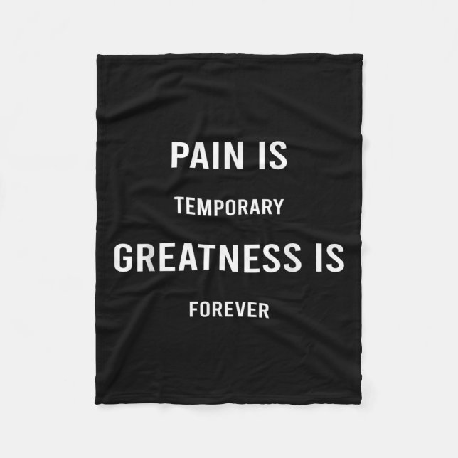 Pain Is Temrary Greatness Is Forever Motivational  Fleece Blanket (Front)