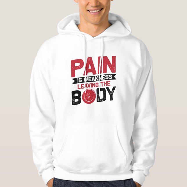 Pain Is Weakness Leaving The Body Hoodie (Front)