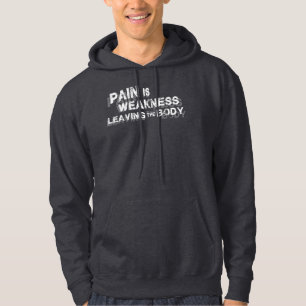 Pain Is Weakness Leaving The Body Hoodie