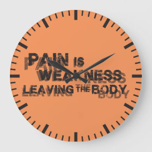 Pain Is Weakness Leaving The Body Large Clock