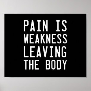 Pain Is Weakness leaving the Body Poster