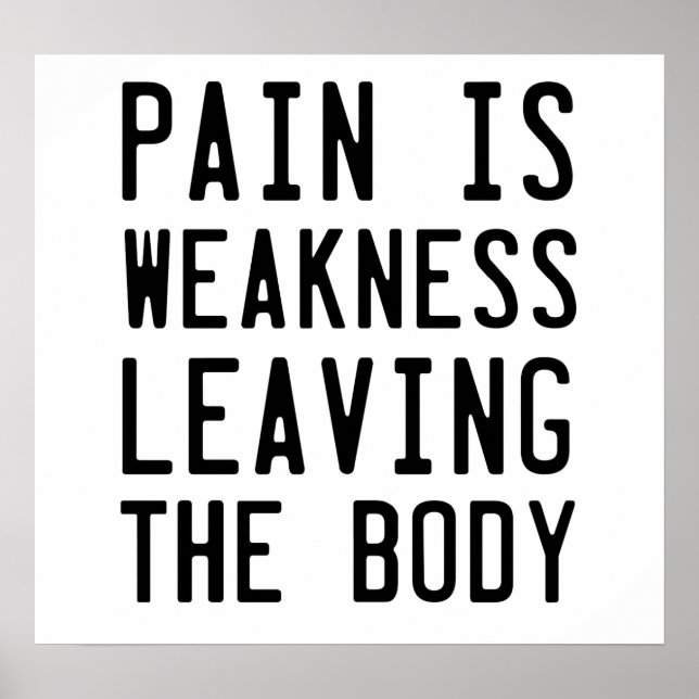 Pain Is Weakness leaving the Body Poster (Front)