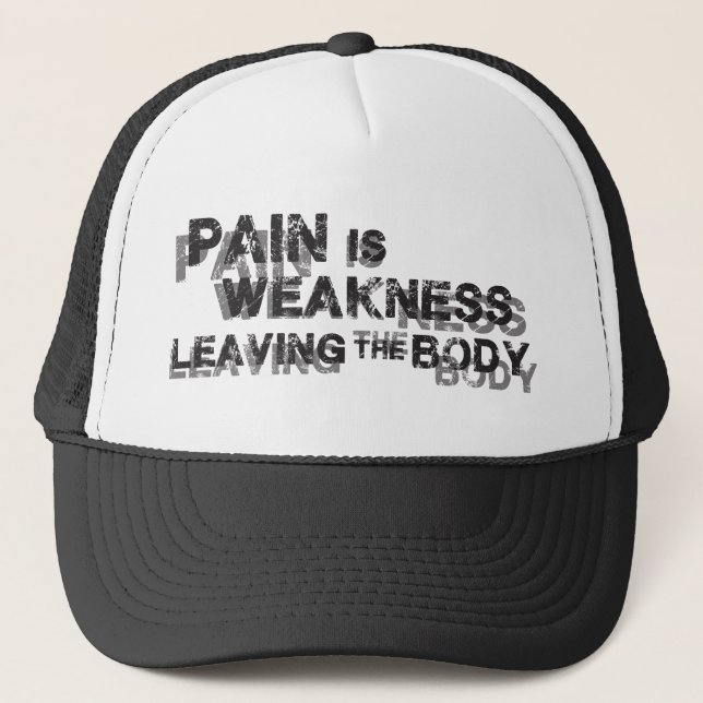 Pain Is Weakness Leaving The Body Trucker Hat (Front)