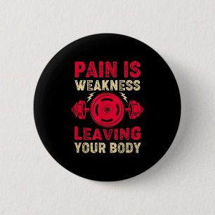 Pain Is Weakness Leaving Your Body & Motivatio 6 Cm Round Badge