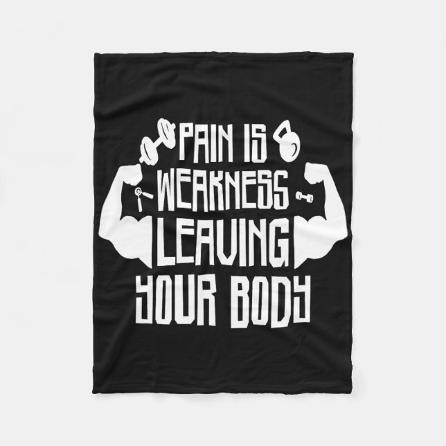 Pain Is Weakness Leaving Your Body  Fleece Blanket (Front)