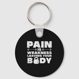 Pain Is Weakness Leaving Your Body Gym Workout Men Key Ring
