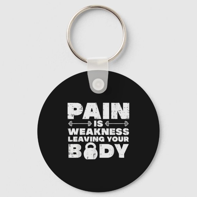 Pain Is Weakness Leaving Your Body Gym Workout Men Key Ring (Front)