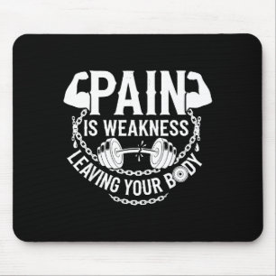 Pain Is Weakness Leaving Your Body Gym Workout Men Mouse Pad