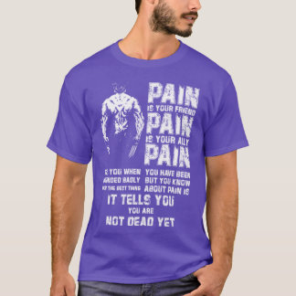 Pain Is Your Friend gift T-Shirt