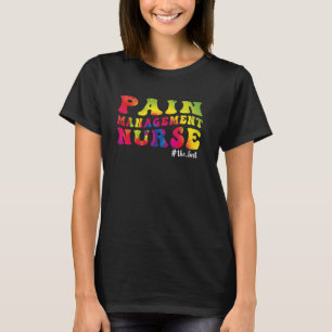 Pain Management Nurse Nursing Nursery Wavy Tie Dye T-Shirt
