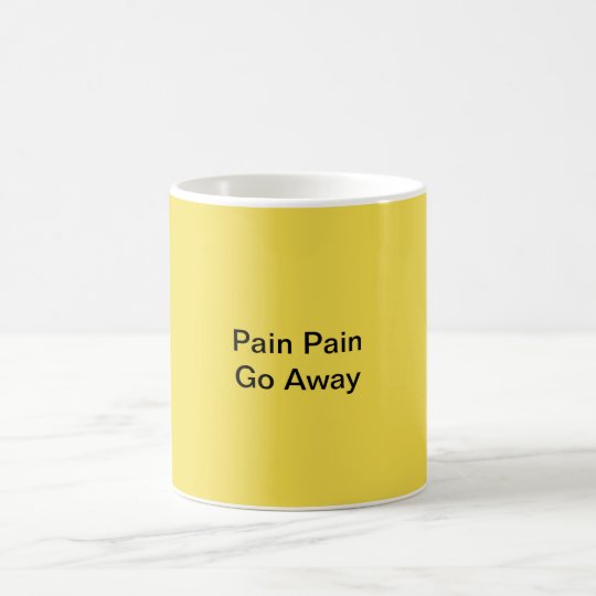 Pain Pain Go Away Fibro Coffee Mug