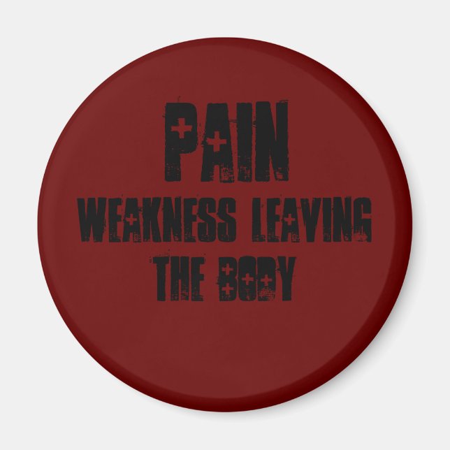 PAIN, weakness leaving the body Magnet (Front)