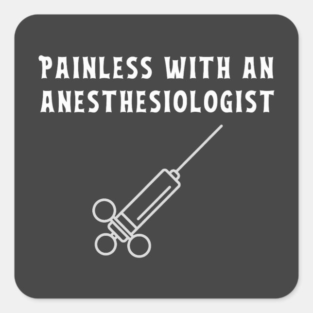 Painless with an Anaesthesiologist, Anaesthesiolog Square Sticker (Front)