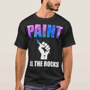 Paint All The Rocks Funny Rock Painting Premium T-Shirt