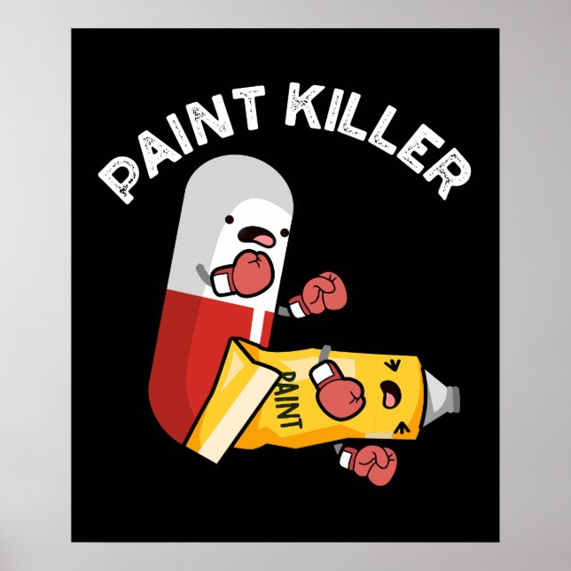 Paint Killer Funny Pill Pun Dark BG Poster (Front)
