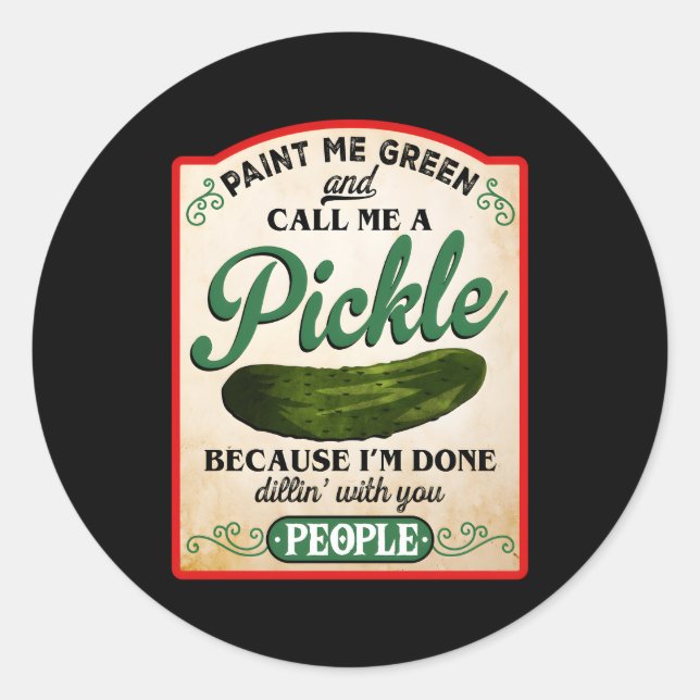 Paint Me Green And Call Me A Pickle Classic Round Sticker (Front)