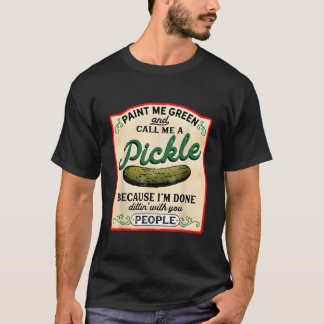 Paint Me Green And Call Me A Pickle Vegetarian Pic T-Shirt