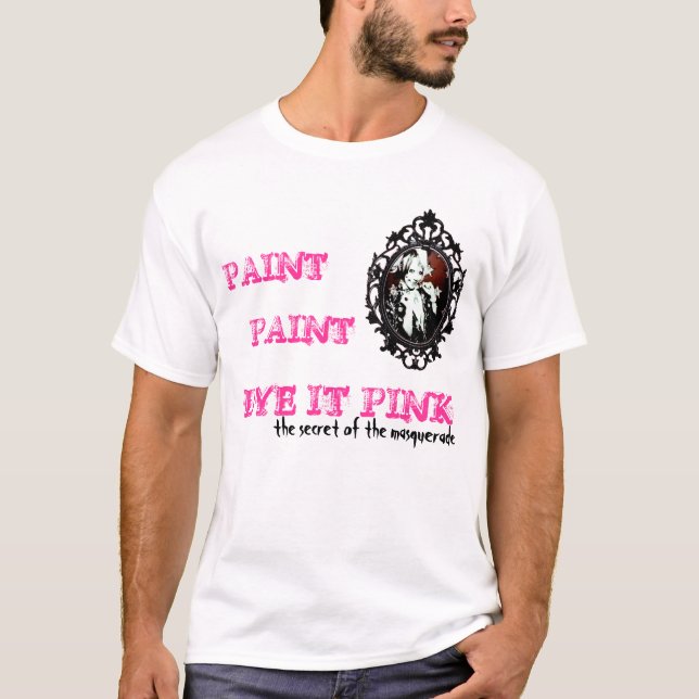 PAINT, PAINT DYE IT PINK T-Shirt (Front)