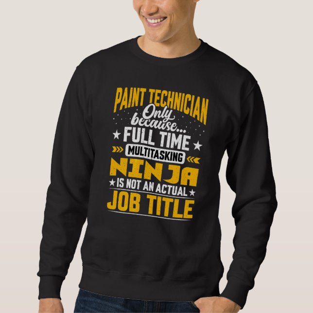 Paint Technician Job Title   Paint Engineer Sweatshirt (Front)