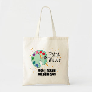 Paint Water Do Not Drink Tote Bag