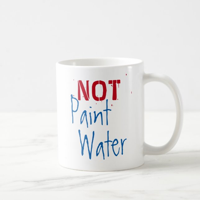 Paint Water NOT Paint Water For Artist Humour Art Coffee Mug (Right)