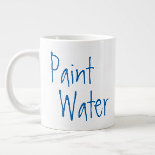 Paint Water NOT Paint Water For Artists Humour Art Large Coffee Mug