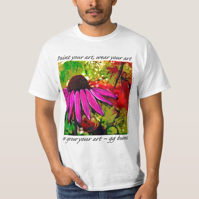 Paint Your ART, Wear it or "grow" your art! T-Shirt (Front)