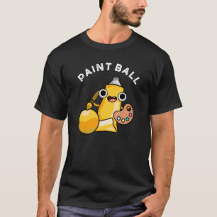Paintball Funny Paint Pun Dark BG T-Shirt