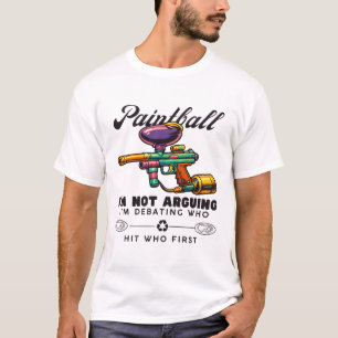 Paintball : I'm not arguing, I'm debating T-Shirt
