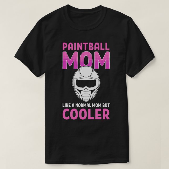 Paintball Mum Like A Normal Mum But Cooler Paintba T-Shirt (Design Front)