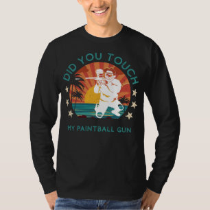 Paintball Prankster Alert: Did You Touch My Gun? T-Shirt