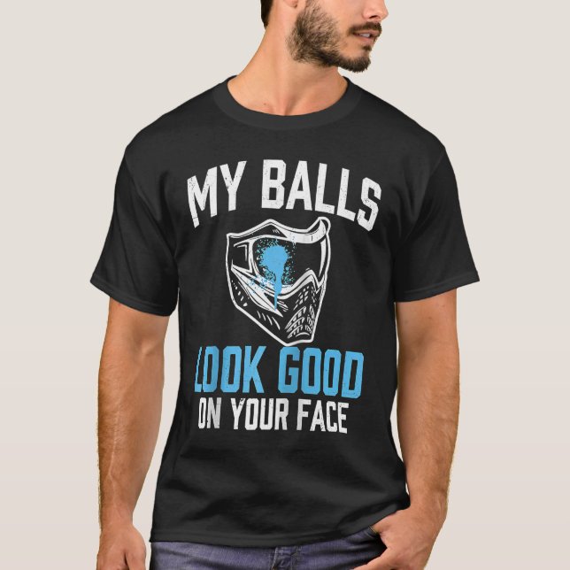 Paintballs Look Good On Your Face  Paintball Playe T-Shirt (Front)