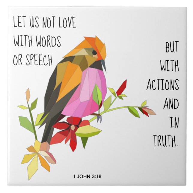 Painted bird, w verse from 1 John 3:18 Ceramic Tile (Front)