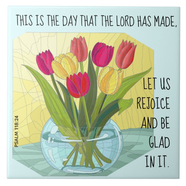 Painted flowers (tulips) w verse from Psalm 118:24 Ceramic Tile (Front)