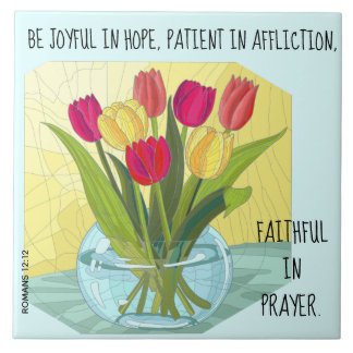Painted flowers (tulips) w verse from Romans 12:12 Ceramic Tile