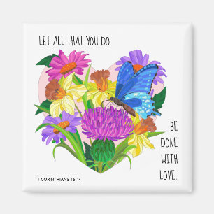 Painted flowers, w verse from 1 Corinthians 16:14 Magnet
