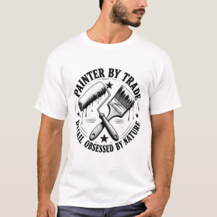 Painter By Trade, Detail-Obsessed By Nature T-Shirt