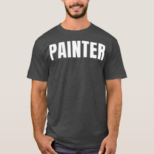Painter Funny Job Title Profession Birthday Gift I T-Shirt