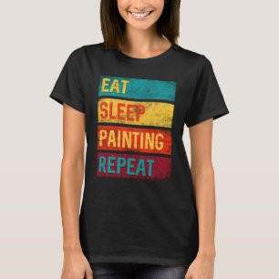 Painter Gift Eat Sleep Painting Repeat T-Shirt