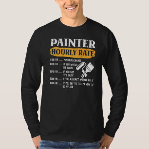 Painter Hourly Rate Apparel For Painters 1 T-Shirt