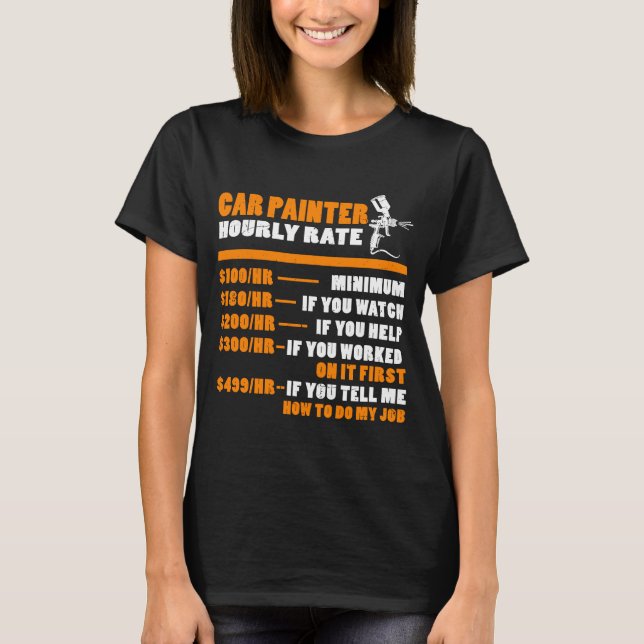 Painter Hourly Rate Car Painter Body Paint Worker  T-Shirt (Front)
