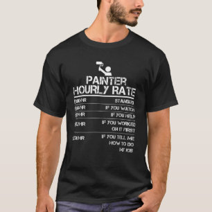 Painter Hourly Rate Funny Gift For Men Labour Rate T-Shirt